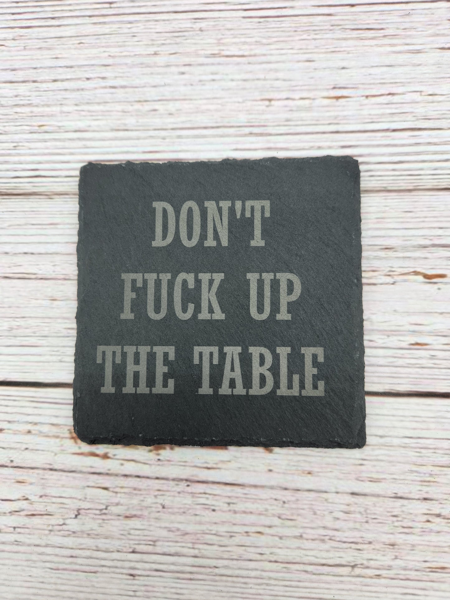 Don't Fuck up the table slate coaster